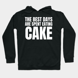 The Best Days Are Spent Eating Cake Hoodie